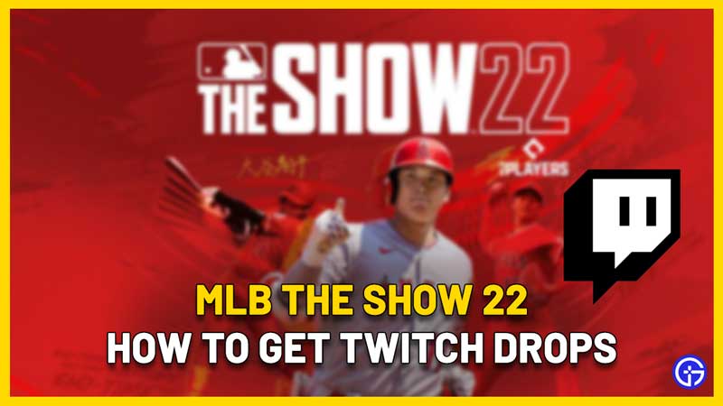 How To Get Twitch Drops In MLB The Show 22