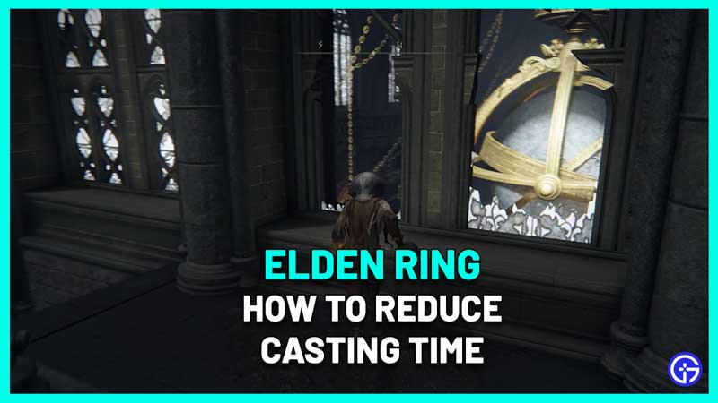 How To Reduce Casting Time In Elden Ring