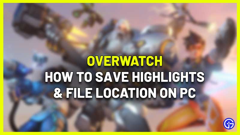 how to save highlights in overwatch