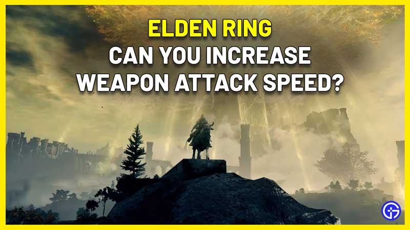 how to increase attack speed elden ring