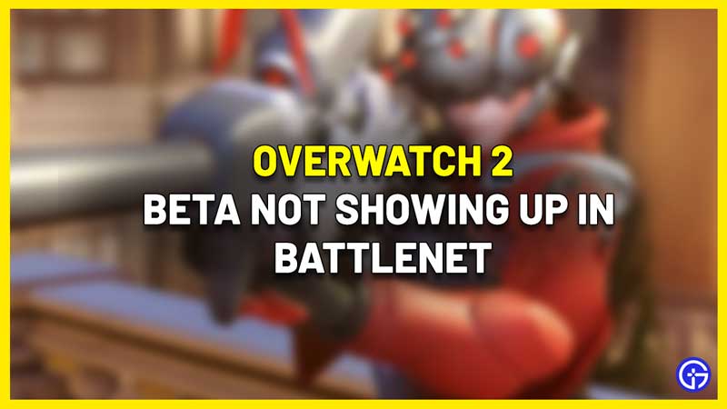 overwatch 2 beta not showing up battlenet