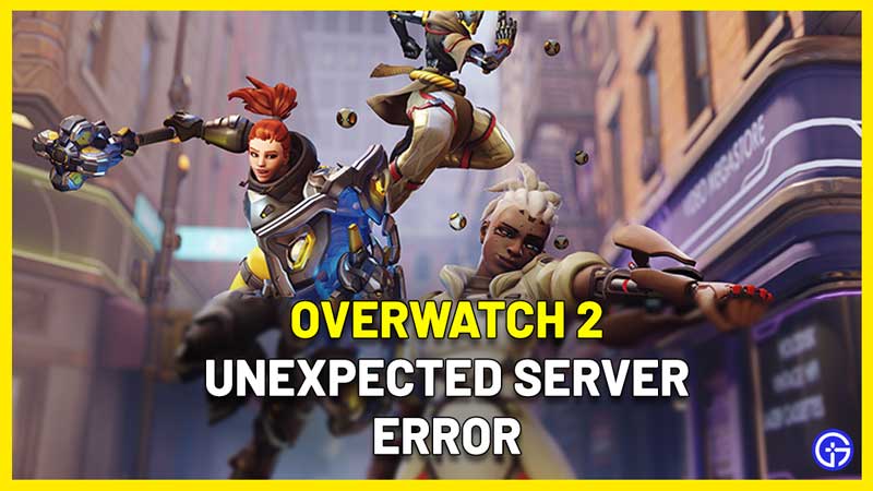 Overwatch 2 Unexpected Server Error Fix
