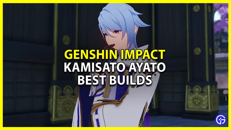 genshin impact kamisato ayato best builds