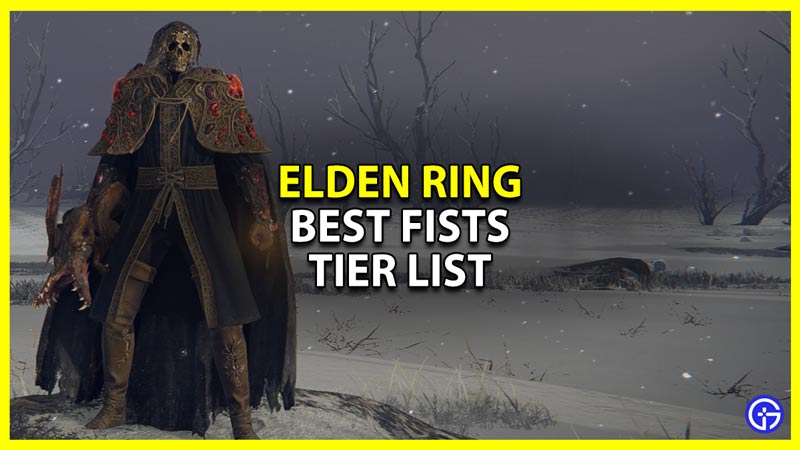 Best Fists Weapons Ranked In Elden Ring & Tier List Gamer Tweak