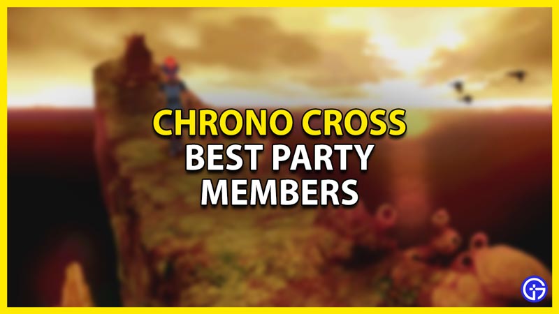best party members in chrono cross