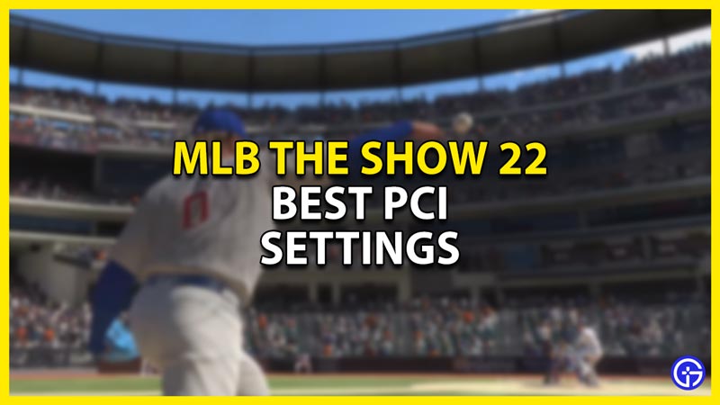 best pci settings in mlb the show 22