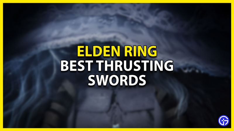 best thrusting swords in elden ring