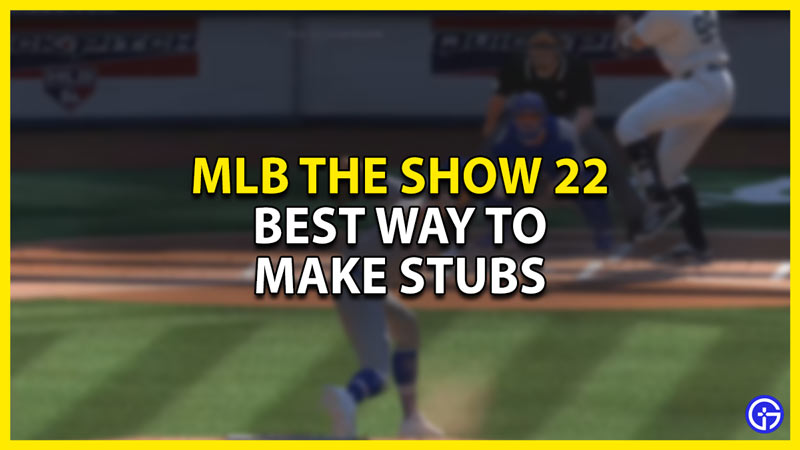best way to make stubs in mlb the show 22
