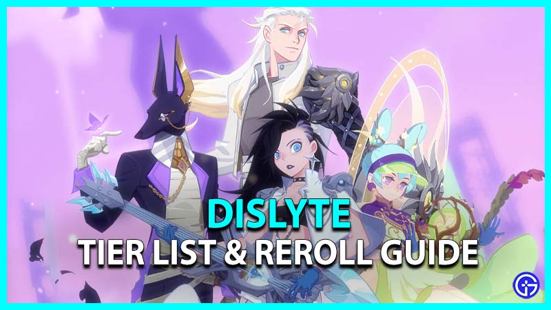 dislyte tier list reroll guide
