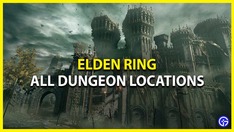 all dungeon locations elden ring