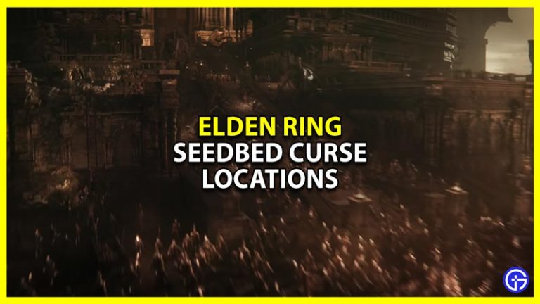 Elden Ring Seedbed Curse Locations How To Get Them   Elden Ring All Seedbed Curse Locations 768x432 