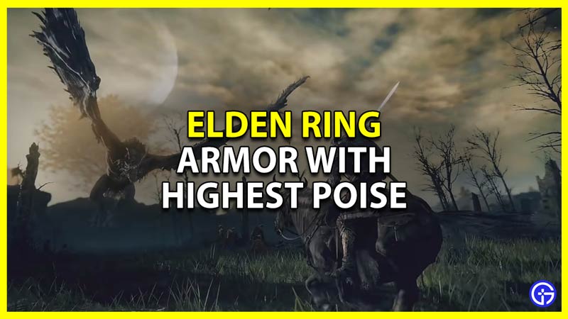 Highest Poise Armor In Elden Ring & Its Alternatives Gamer Tweak