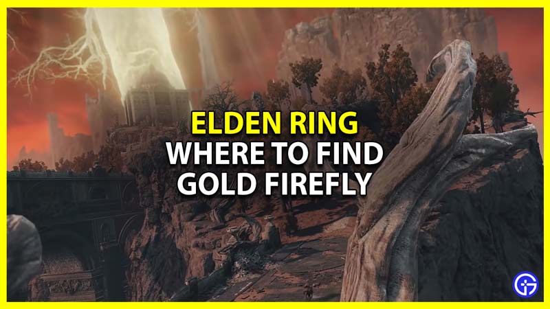 where to find gold firefly in elden ring