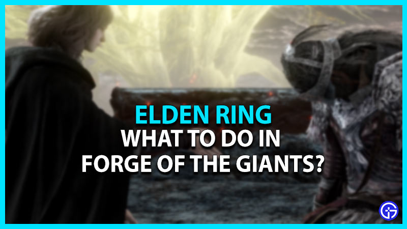 what to do forge of the giants elden ring