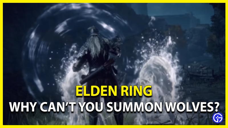 elden ring why cant summon wolves elden ring
