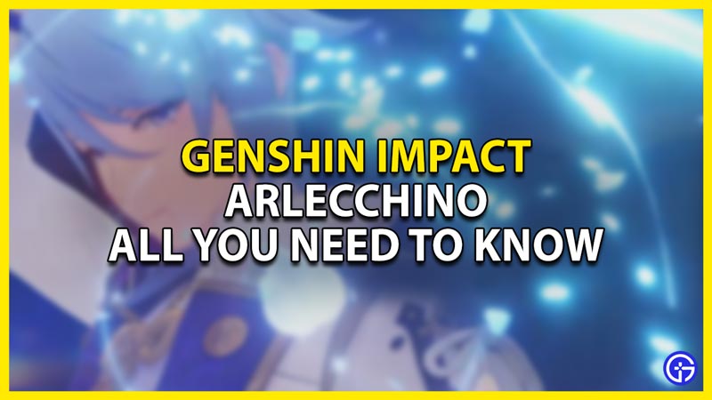 everything you need to know about arlecchino in genshin impact