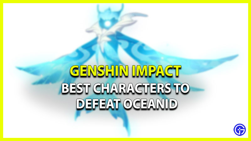 best characters to defeat oceanid genshin impact