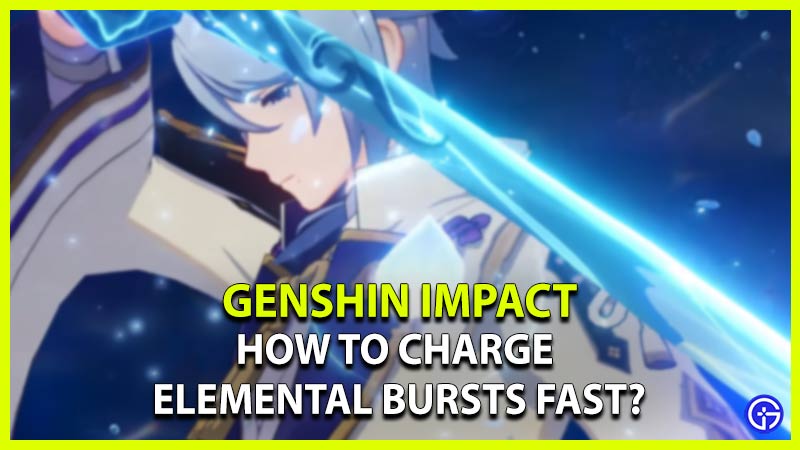 genshin impact how to charge elemental bursts fast