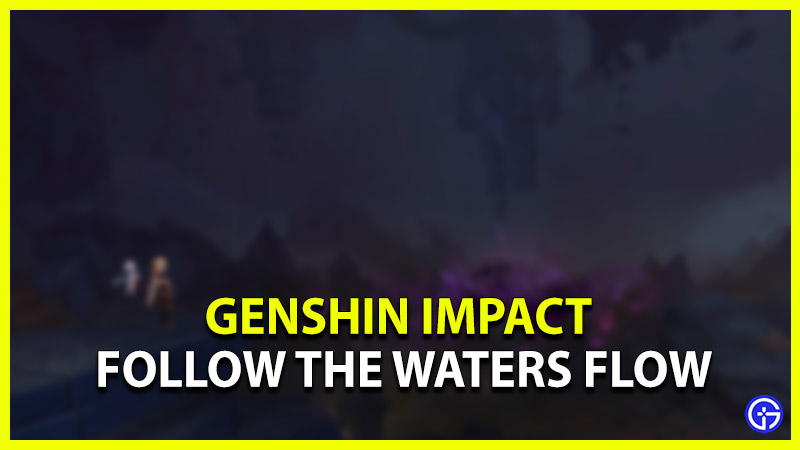 genshin impact follow the waters flow
