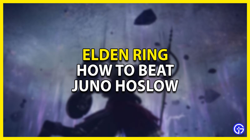how to beat juno hoslow in elden ring