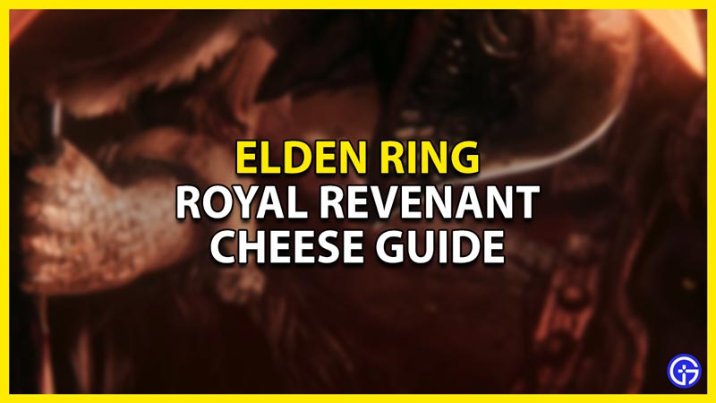 how to beat the royal revenant in elden ring cheese guide