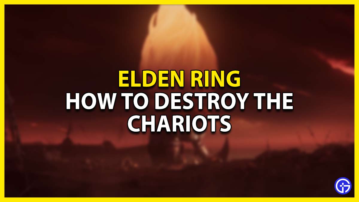 how to destroy the chariot in elden ring