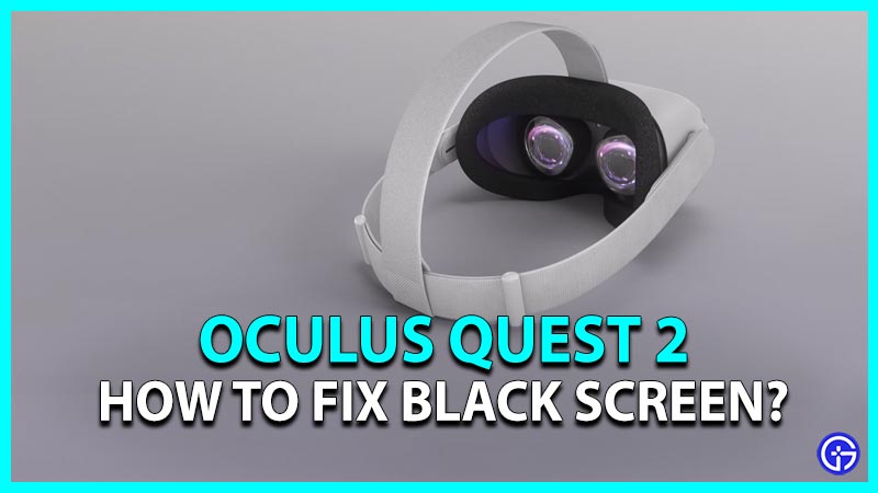 Oculus Quest 2 Black Screen Fix
