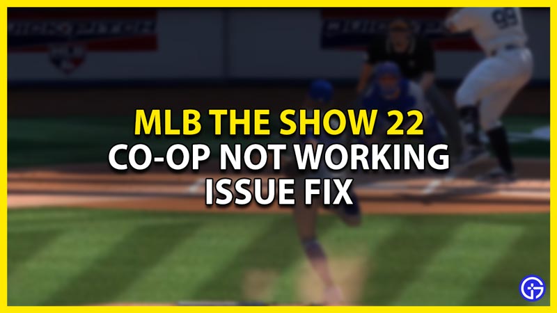 how to fix the co-op not working issue in mlb the show 22