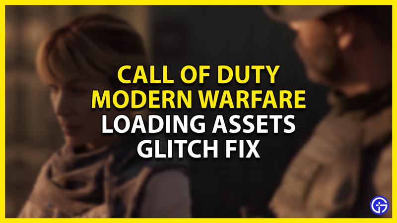 how to fix the loading assets glitch in cod modern warfare