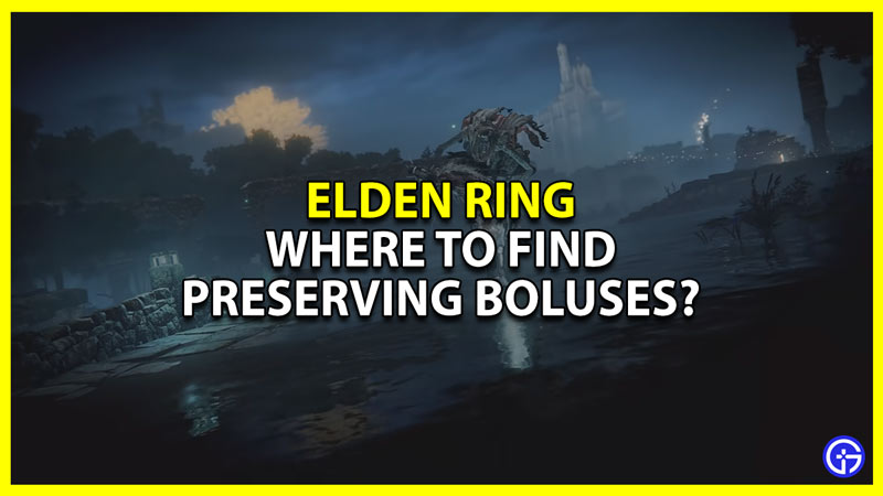 Where To Find Preserving Boluses In Elden Ring & Locations