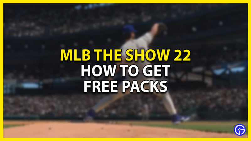 how to get free packs in mlb the show 22