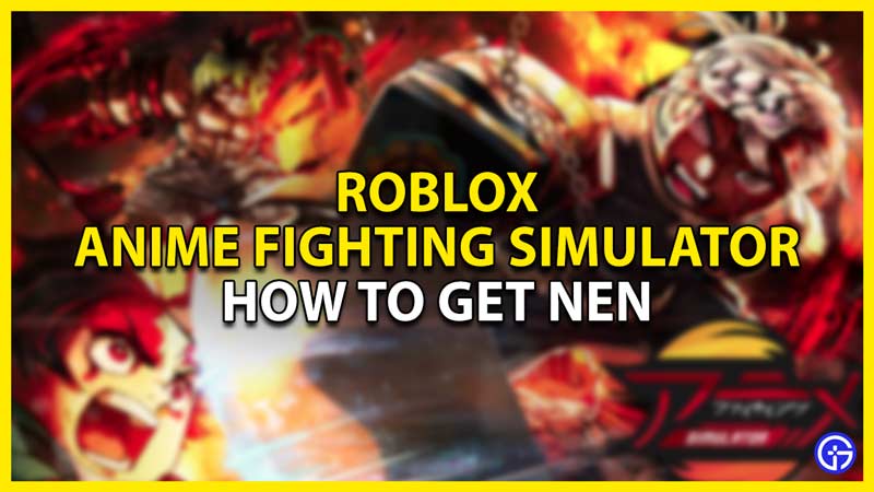 how to get nen in roblox anime fighting simulator