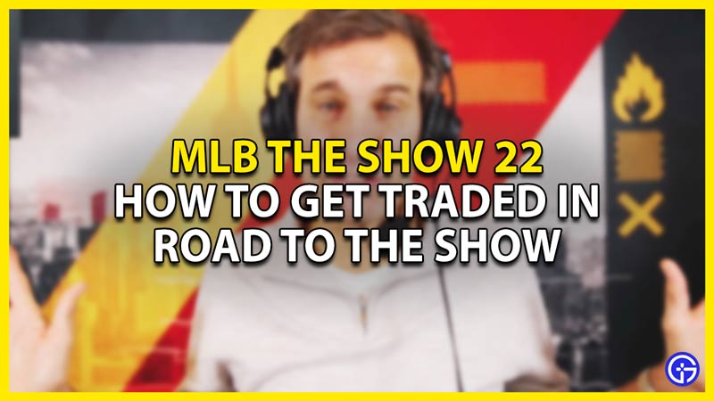 how to get traded in road to the show in mlb the show 22