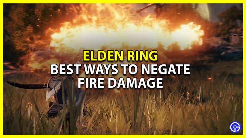 elden ring best ways to negate fire damage
