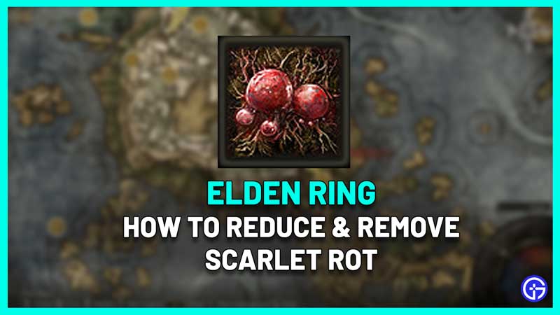 how to reduce and cure scarlet rot elden ring