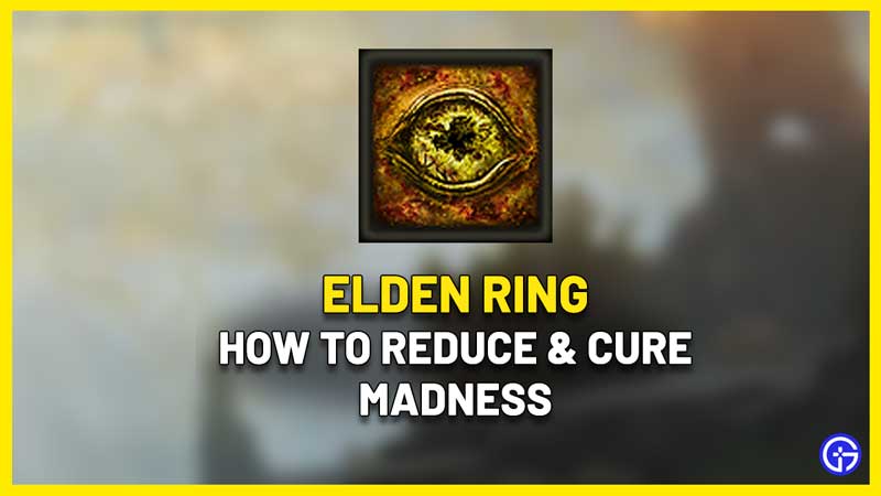 how to reduce cure madness elden ring