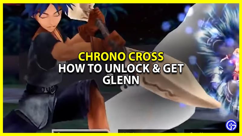 chrono cross remaster the radical dreamers recruit glenn