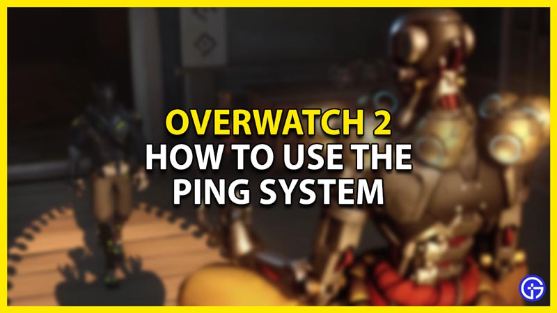 how to use the ping system in overwatch 2