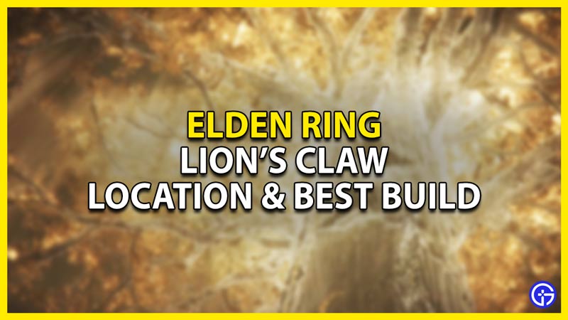 lion's claw elden ring location & best builds