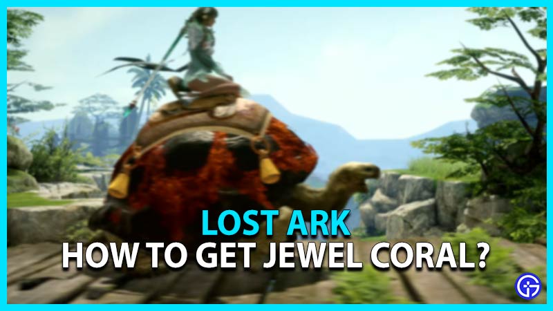 how to get jewel coral in lost ark