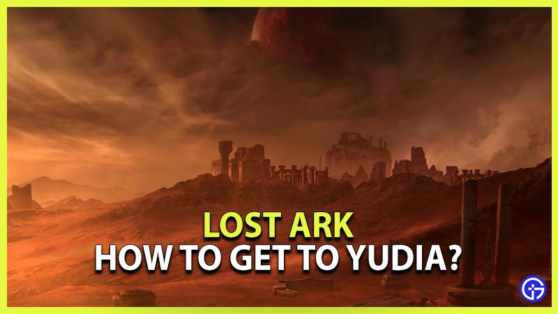 lost ark how to get to yudia