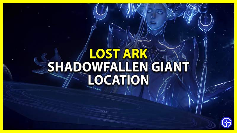 lost ark shadowfallen giant locarok location