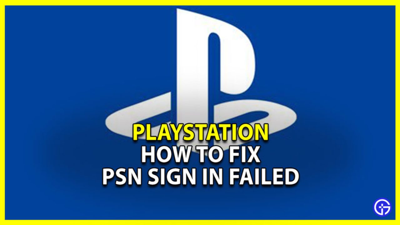 færdig Skelne Minearbejder How To Fix PlayStation Network (PSN) Sign In Failed Error - Gamer Tweak