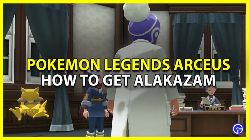 how to get alakazam in pokemon legends arceus and locations