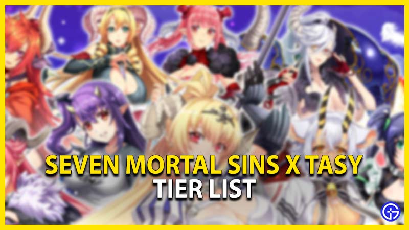 seven moral sins x tasy tier list