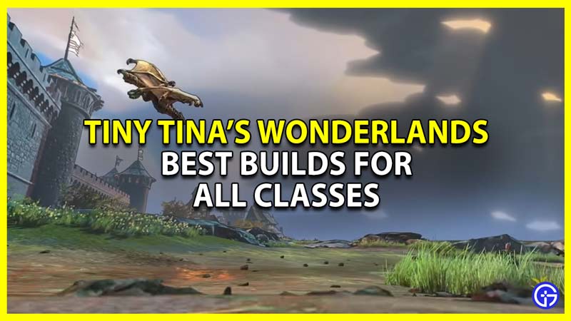 tiny tinas wonderlands best builds list