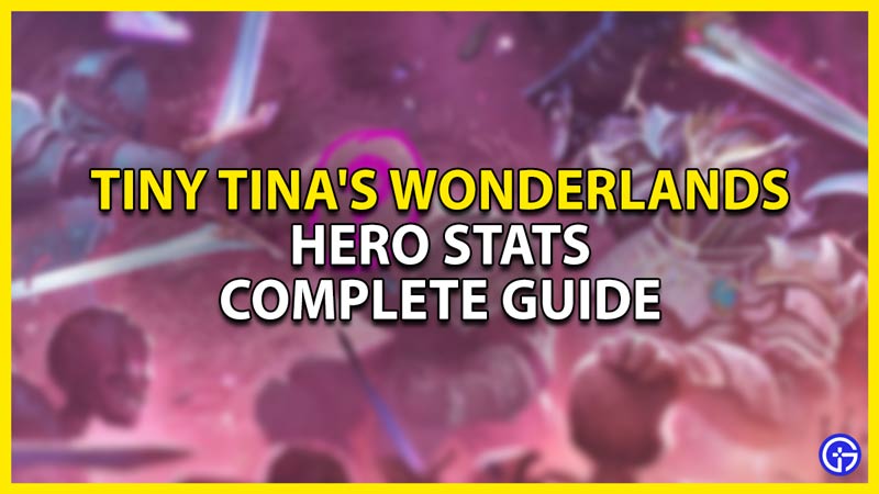 tiny tina's wonderlands hero stats explained
