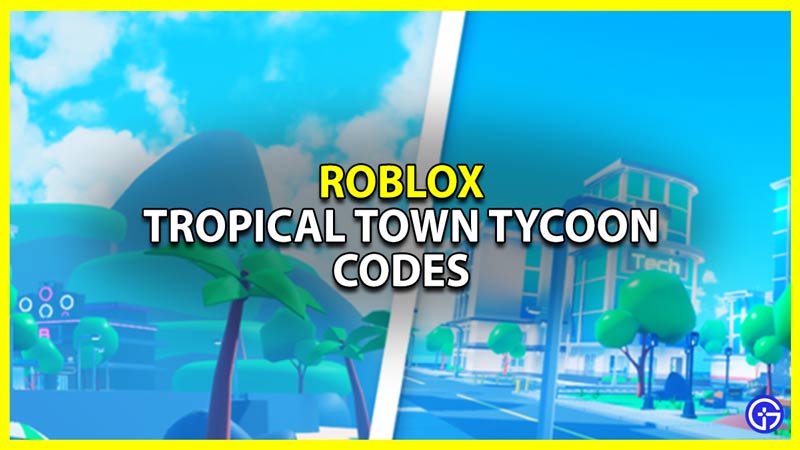 Roblox Topical Town Tycoon Códigos (outubro de 2023) - GuíasTeam