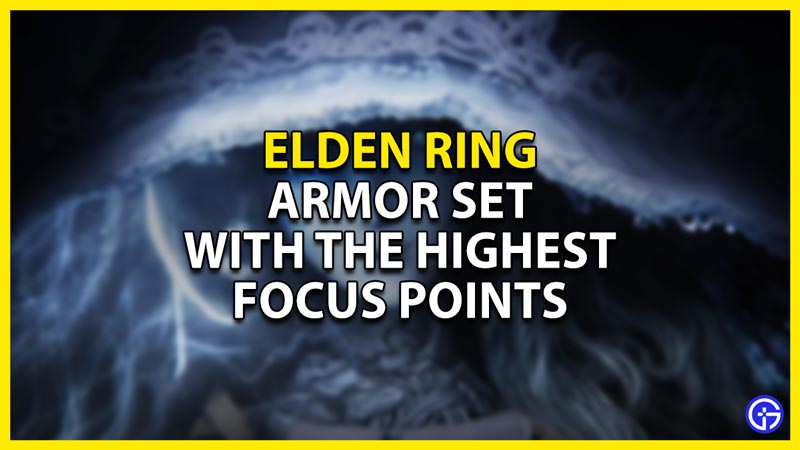 what armor set has the highest focus points in elden ring