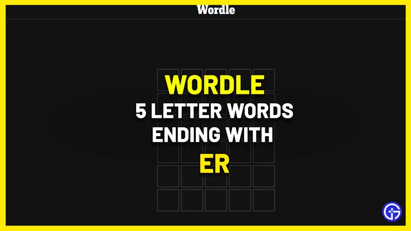 5 letter words ending with er